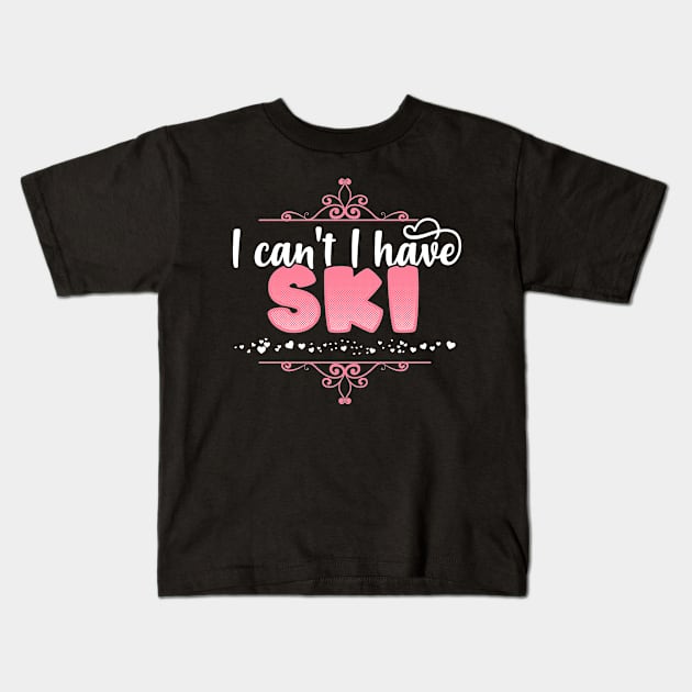 I Can't I Have Ski - Cute skiing design Kids T-Shirt by theodoros20